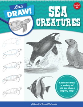 Paperback Let's Draw Sea Creatures: Learn to Draw a Variety of Sea Creatures Step by Step! Book