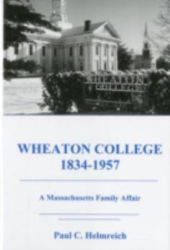 Hardcover Wheaton College, 1834-1957: A Massachusetts Family Affair Book