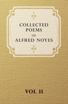 Paperback Collected Poems of Alfred Noyes - Vol. II - Drake, the Enchanted Island, New Poems Book