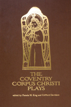 The Coventry Corpus Christi Plays (Early Drama, Art, and Music Monograph Series, 27) - Book  of the Early Drama, Art, and Music