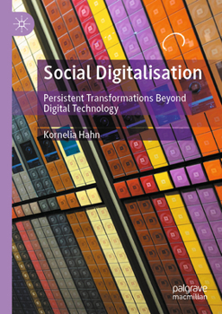 Paperback Social Digitalisation: Persistent Transformations Beyond Digital Technology Book