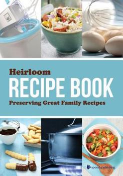 Paperback Heirloom Recipe Book: Preserving Great Family Recipes Book