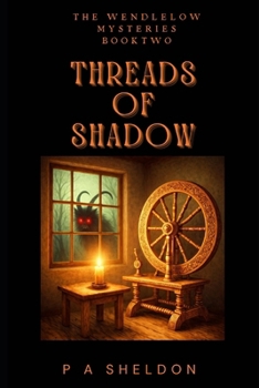Threads of Shadow: The Wendlelow Mysteries