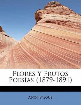 Paperback Flores Y Frutos Poes?as (1879-1891) [Spanish] Book