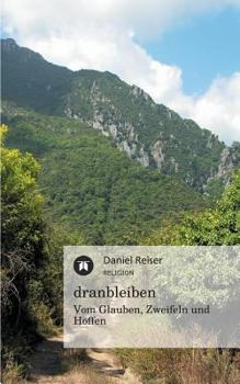 Paperback Dranbleiben - Vom Glauben, Zweifeln Und Hoffen [German] Book