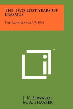 Paperback The Two Lost Years Of Erasmus: The Renaissance V9, 1962 Book