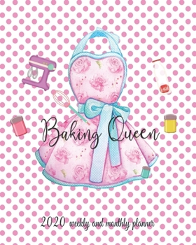 Paperback 2020 Planner Baking Queen: 2020 Weekly And Monthly, January To December Agenda, Organizer, Diary Book