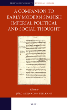 A Companion to Early Modern Spanish Imperial Political and Social Thought (Brill's Companions to European History)