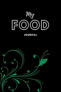 Paperback My Food Journal: A Daily Food and Activity Tracker to Help You Healthy,6"x9" 120 pages, Meal and Exercise Notebook Book