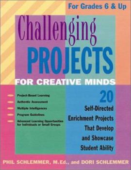 Paperback Challenging Projects for Creative Minds: Self-Directed Enrichment Projects That Develop and Showcase Student Ability: For Grades 6 & Up Book