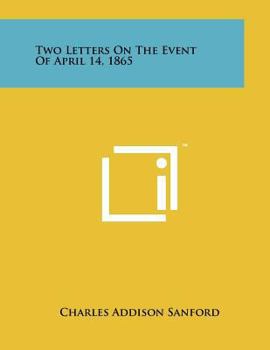 Paperback Two Letters on the Event of April 14, 1865 Book
