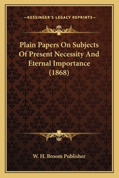 Paperback Plain Papers On Subjects Of Present Necessity And Eternal Importance (1868) Book