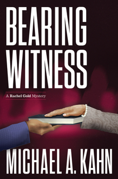 Bearing Witness - Book #6 of the Rachel Gold Mysteries