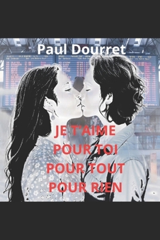 Je t'aime, pour toi, pour tout, pour rien: Femme, femme avant tout (French Edition)
