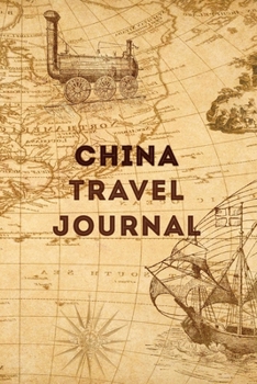 Paperback China Travel Journal: 120 Pages, 6x9, Soft Cover, Matte Finish, Lined Travel Journal, Funny Travel Notebook, perfect gift for your Trip to C Book