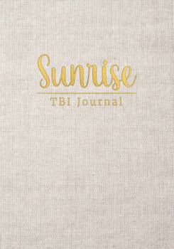 Paperback Sunrise TBI Journal: Life After Traumatic Brain Injury Daily Diary Book