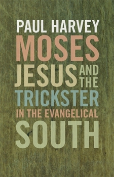 Moses, Jesus, and the Trickster in the Evangelical South - Book  of the Mercer University Lamar Memorial Lectures