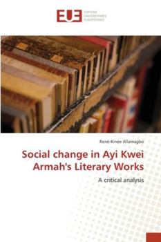 Paperback Social change in Ayi Kwei Armah's Literary Works Book