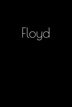 Floyd: Notebook / Journal / Diary - 6 x 9 inches (15,24 x 22,86 cm), 150 pages. Personalized for Floyd.