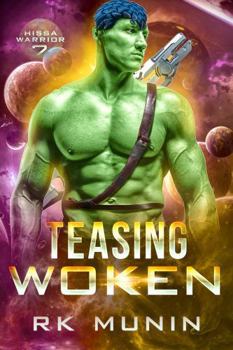 Teasing Woken: Sci-fi, Alien Warrior Romance - Hissa Warrior, Book 7 (Hissa Warrior Series) - Book #7 of the Hissa Warrior