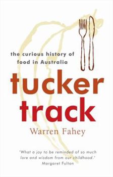 Paperback Tucker Track: The Curious History of Food in Australia Book