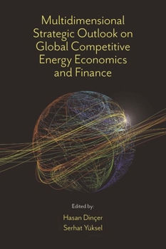 Hardcover Multidimensional Strategic Outlook on Global Competitive Energy Economics and Finance Book