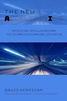 Paperback The New Acceleration: Artificial Intelligence and the Technologies Making Life Faster Book