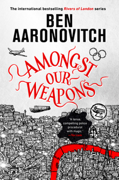 Amongst Our Weapons - Book #9 of the Rivers of London