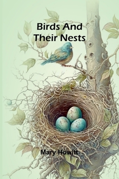 Birds and their nests: Exploring Avian Life and Nesting Behaviors in Victorian England: An Elegant Journey into the World of Birds