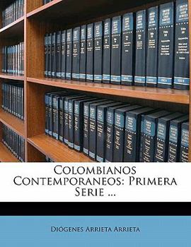 Paperback Colombianos Contemporaneos: Primera Serie ...: Colombianos Contemporáneos: Primera Serie [Spanish] Book