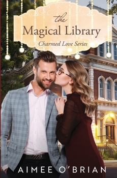 Paperback The Magical Library: A Small-Town Enemies-to-Lovers Romance (Charmed Love) Book