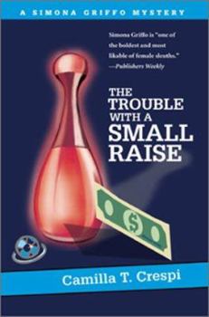 The Trouble With a Small Raise: A Simona Griffo Mystery - Book #1 of the Simona Griffo Mystery