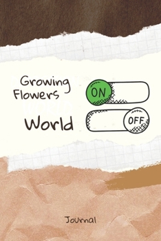Growing Flowers On Word Off Journal: Journal or Planner for Growing Flowers Lovers / Retro Vintage Growing Flowers Gift, (vintage journals and notebooks, kraft Old Paper, stitched wooden, handwritten 