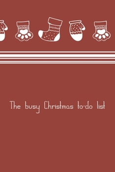 Paperback The busy Christmas to-do list: Beautiful Christmas To-do List notebook for taking notes, making lists, keeping track and planning. Amazing gift idea Book