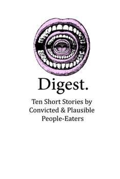 Paperback Digest: Ten Short Stories by Convicted & Plausible People-Eaters Book