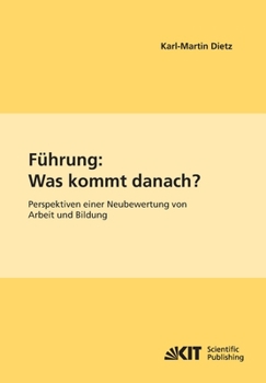 Paperback Führung: Was kommt danach?: Perspektiven einer Neubewertung von Arbeit und Bildung [German] Book