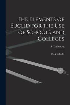 Paperback The Elements of Euclid for the use of Schools and Colleges: Books I., II., III Book