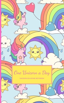 Paperback One Unicorn A Day: Cute Mini Unicorn Coloring Notebook With Simple Unicorn Drawings On Each Page Book