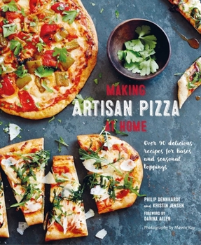 Hardcover Making Artisan Pizza at Home: Over 90 Delicious Recipes for Bases and Seasonal Toppings Book