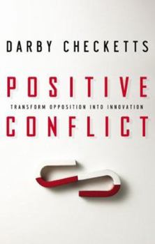 Paperback Positive Conflict: Transform Opposition Into Innovation Book