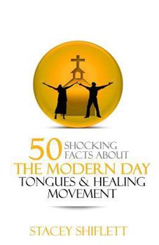 Paperback Modern Day Tongues and Healing: 50 Shocking Facts Book