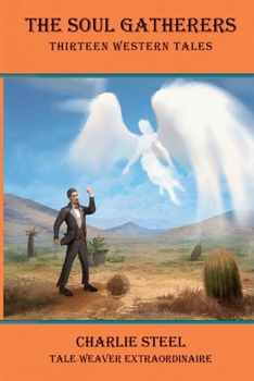 Paperback The Soul Gatherers: Thirteen Western Tales Book