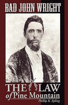 Hardcover BAD JOHN WRIGHT The Law of Pine Mountain Book