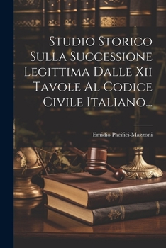Paperback Studio Storico Sulla Successione Legittima Dalle Xii Tavole Al Codice Civile Italiano... [Italian] Book