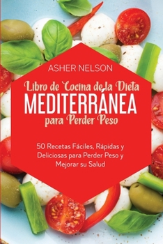 Paperback Libro de Cocina de la Dieta Mediterr?nea para Perder Peso: 50 Recetas F?ciles, R?pidas y Deliciosas para Perder Peso y Mejorar su Salud [Spanish] Book