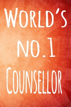 Paperback World's No.1 Counsellor: The perfect gift for the professional in your life - 119 page lined journal Book