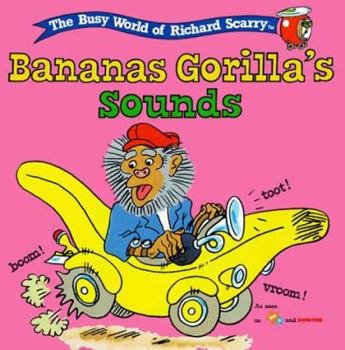Bananas Gorilla's Sounds (The Busy World of Richard Scarry)