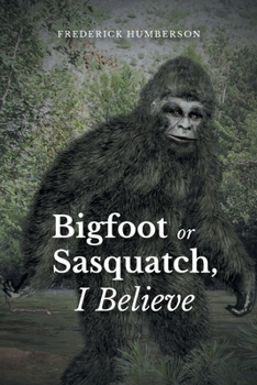 Paperback Big Foot or Sasquatch, I Believe Book