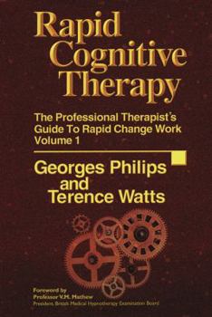 Hardcover Rapid Cognitive Therapy: The Professional Therapists Guide to Rapid Change Work Book