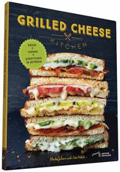 Hardcover Grilled Cheese Kitchen: Bread + Cheese + Everything in Between (Grilled Cheese Cookbooks, Sandwich Recipes, Creative Recipe Books, Gifts for C Book
